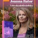 Spotkanie autorskie z Joanną Bator Plakat Bytomskie Centrum Kultury