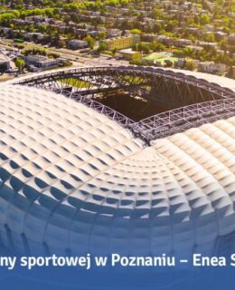 Enea Stadion – od dziś nowa nazwa stadionu miejskiego w Poznaniu