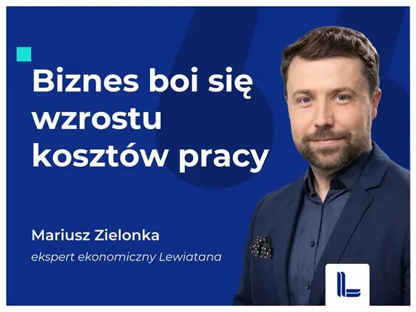 Komentarz Mariusza Zielonki, eksperta ekonomicznego Lewiatana fot. Konfederacja Lewiatan