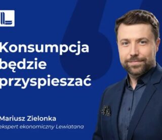 Komentarz Mariusza Zielonki, eksperta ekonomicznego Lewiatana fot. Konfederacja Lewiatan
